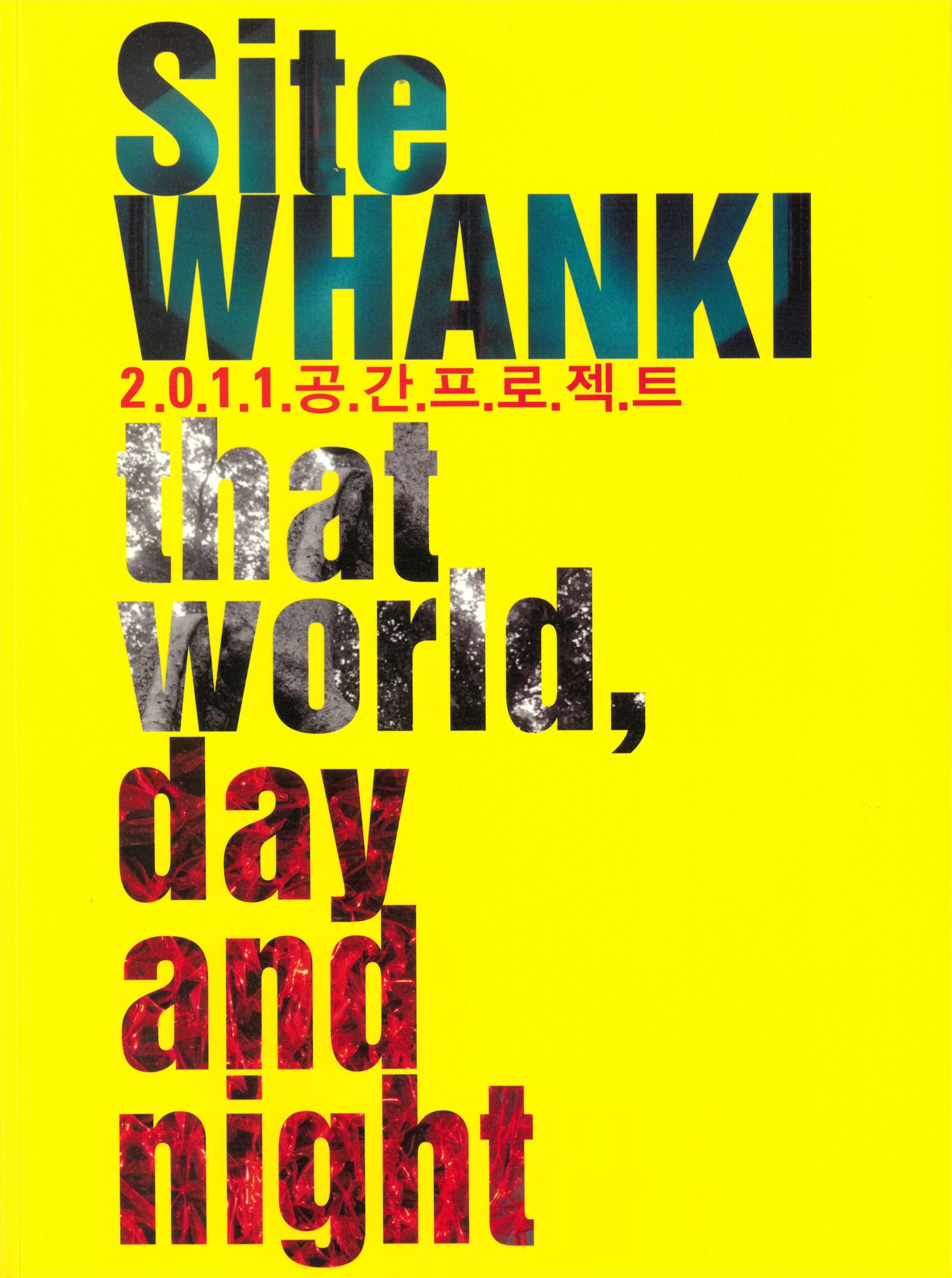 2011_Site WHANKI_that world, day and night.jpg
